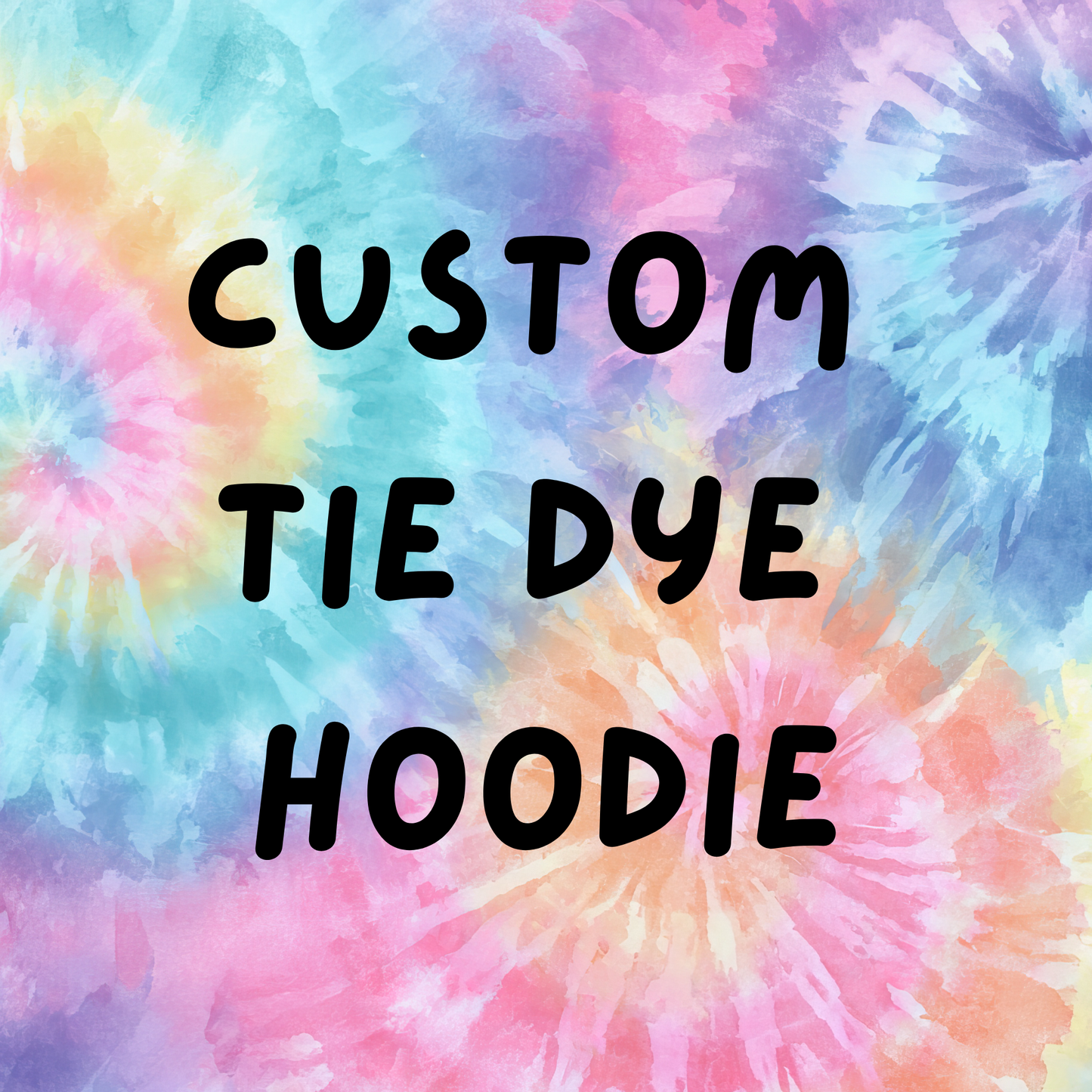 CUSTOM Tie Dye Hoodie