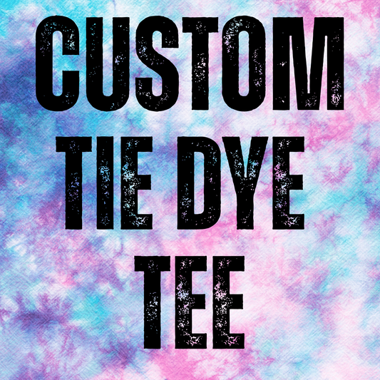 Custom Tie Dye Tee