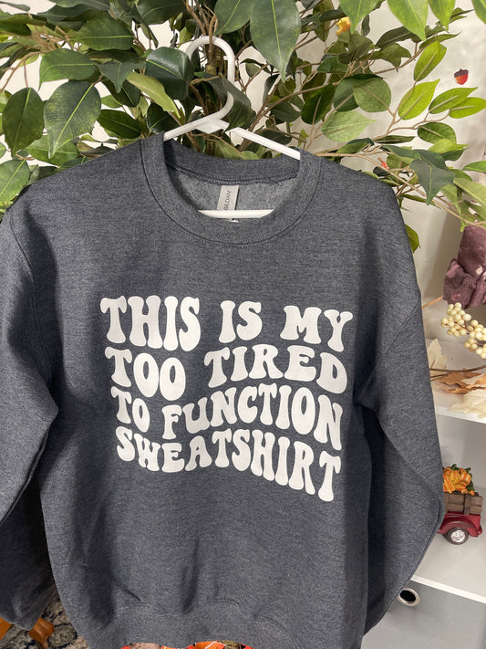 Too Tired To Function Crewneck -Solid