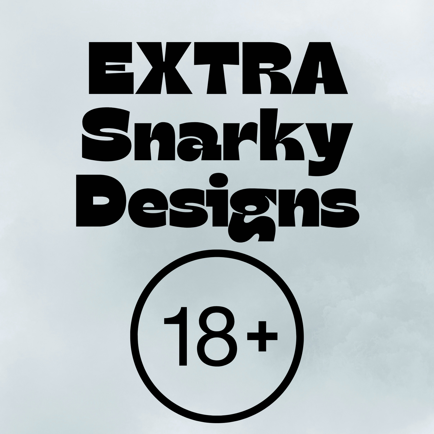 EXTRA Snarky Designs