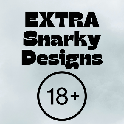 EXTRA Snarky Designs