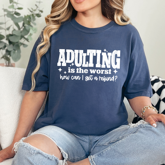 Adulting Is The Worst Tee