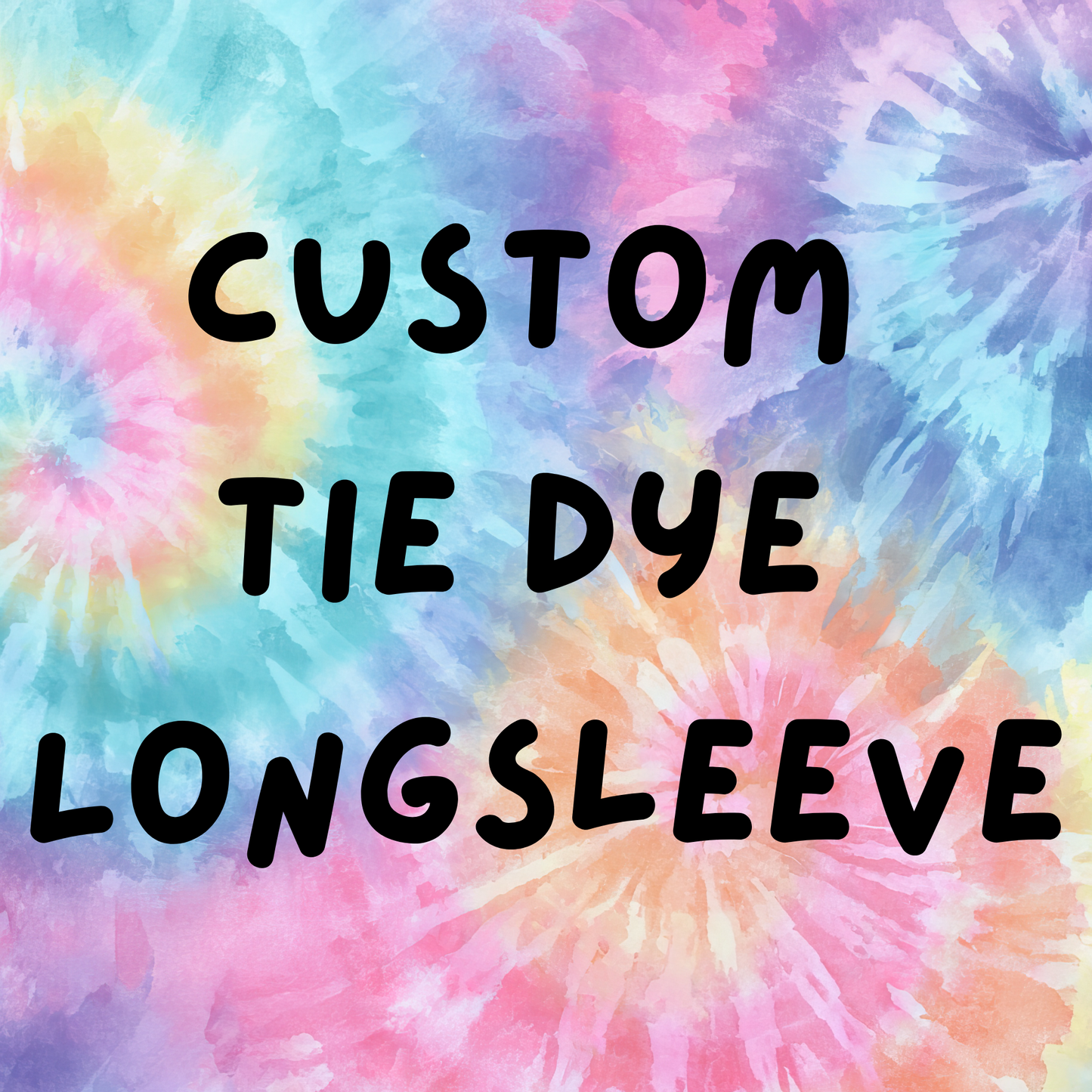 CUSTOM- Tie Dye Long Sleeve