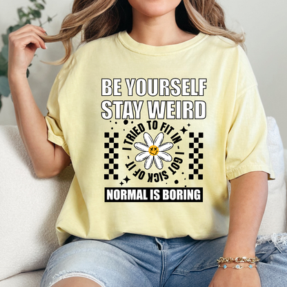 Be Yourself Stay Weird Tee