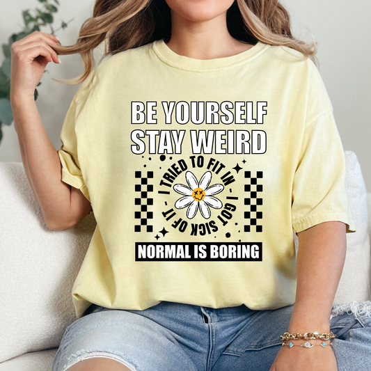 Be Yourself Stay Weird Tee
