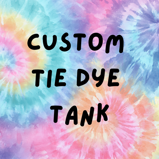CUSTOM Tie Dye Tank