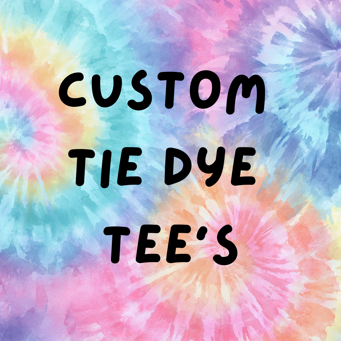CUSTOM- Tie Dye Tee's