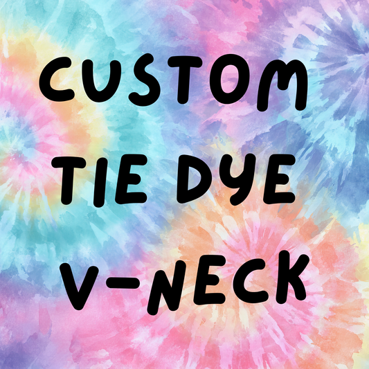 CUSTOM Tie Dye V-Neck Tee